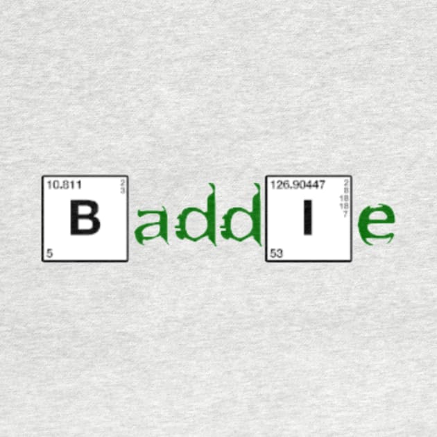 Baddie funny periodic table design by IOANNISSKEVAS
